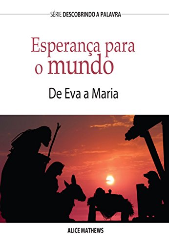 Capa do livro: Esperança Para O Mundo: De Eva a Maria (Série Descobrindo a Palavra) - Ler Online pdf
