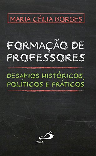 Livro PDF: Formação de professores: Desafios históricos, políticos e práticos (Educação superior)