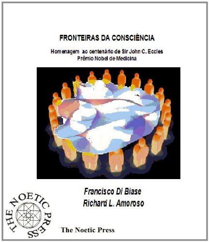 Livro PDF: FRONTEIRAS DA CONSCIÊNCIA Homenagem ao centenário de Sir John C. Eccles Prêmio Nobel de Medicina