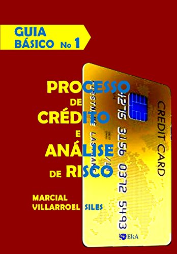Livro PDF GUIA BÁSICO Processo de Crédito e Análise de Risco (Análise do risco de crédito Livro 1)