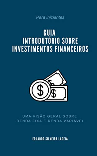 Livro PDF: Guia introdutório sobre investimentos: Uma visão geral sobre renda fixa e renda variável
