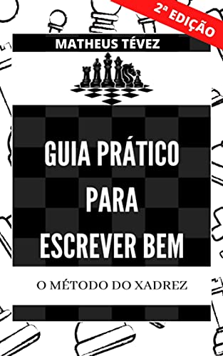 Livro PDF: GUIA PRÁTICO PARA ESCREVER BEM: O método do xadrez (REDAÇÃO PARA O ENEM E PARA CONCURSOS)