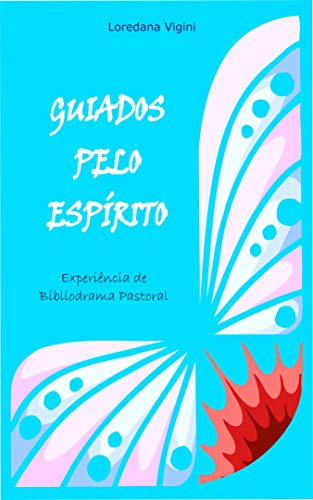 Livro PDF: Guiados pelo Espírito. Experiência de Bibliodrama Pastoral (Vivências de Bibliodrama Pastoral)