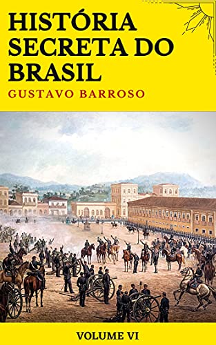 Livro PDF História Secreta do Brasil (Volume VI)
