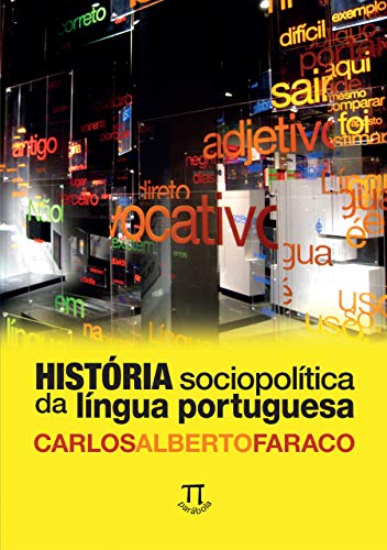Livro PDF História sociopolítica da língua portuguesa (Educação linguística Livro 13)