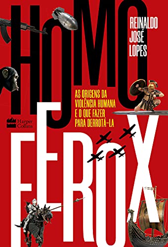 Livro PDF Homo Ferox: As origens da violência humana e o que fazer para derrotá-la