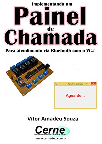 Livro PDF Implementando um Painel de Chamada Para atendimento via Bluetooth com o VC#