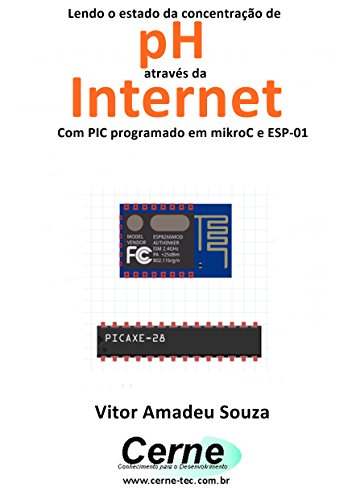 Livro PDF Lendo o estado da concentração de pH através da Internet Com PIC programado em mikroC e ESP-01