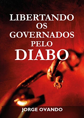 Capa do livro: LIBERTANDO OS GOVERNADOS PELO DIABO: manual de Libertação - Ler Online pdf