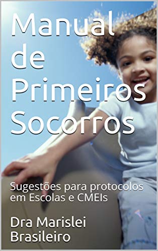 Capa do livro: Manual de Primeiros Socorros: Sugestões para protocolos em Escolas e CMEIs - Ler Online pdf