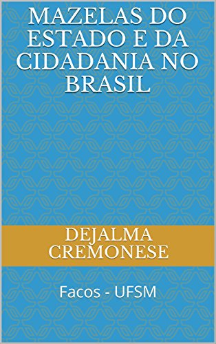 Livro PDF Mazelas do Estado e da Cidadania no Brasil: Facos – UFSM (Coleção Filosofia&Política Livro 6)