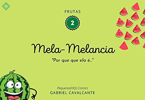 Livro PDF Mela-Melancia: Por que que ela é… (PequenasHQs Comics – Frutas Livro 2)