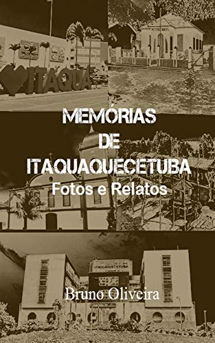 Livro PDF Memórias de Itaquaquecetuba: Fotos e Relatos
