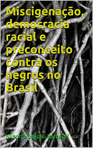 Livro PDF Miscigenação, democracia racial e preconceito contra os negros no Brasil