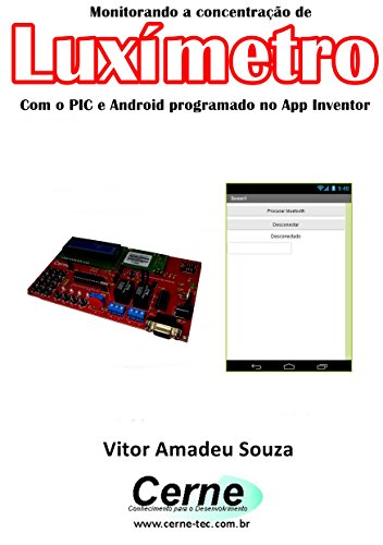 Livro PDF Monitorando um Luxímetro Com o PIC e Android programado no App Inventor