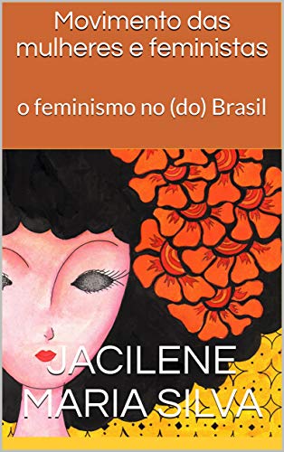 Livro PDF Movimento das mulheres e feministas: o feminismo no (do) Brasil