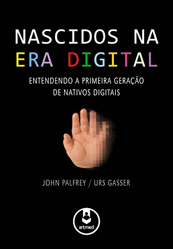 Livro PDF: Nascidos na Era Digital: Entendendo a Primeira Geração de Nativos Digitais