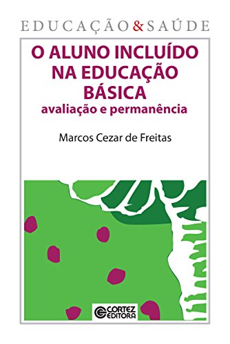 Livro PDF O aluno incluído na educação básica: Avaliação e permanência (Coleção Educação & Saúde)