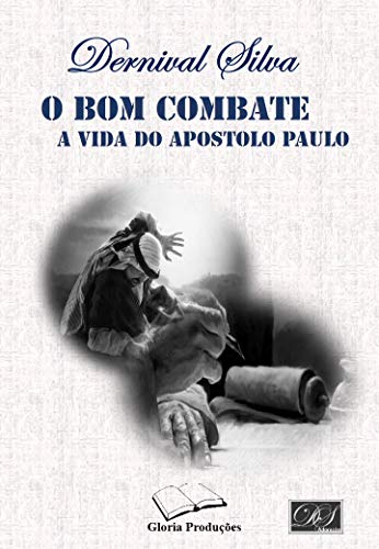 Livro PDF: O BOM COMBATE: A VIDA DO APÓSTOLO PAULO