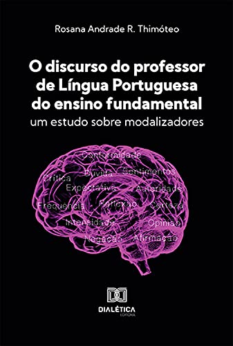 Capa do livro: O discurso do professor de língua portuguesa do ensino fundamental: um estudo sobre modalizadores - Ler Online pdf