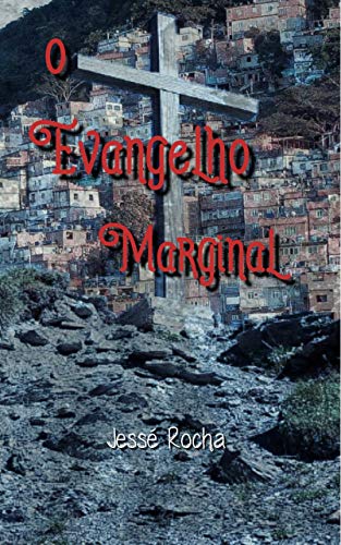 Capa do livro: O Evangelho Marginal : Jesus o Grande Lider Marginal - Ler Online pdf