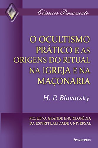 Livro PDF O Ocultismo Prático e as Origens do Ritual na Igreja e na Maçonaria (Clássicos Pensamento)