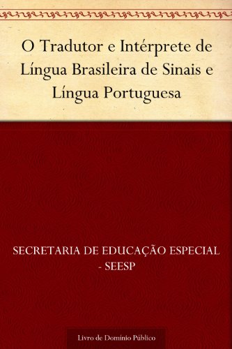 Livro PDF O Tradutor e Intérprete de Língua Brasileira de Sinais e Língua Portuguesa