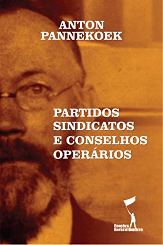 Livro PDF Partidos, Sindicatos e Conselhos Operários (Série Comunismo de Conselhos 6)