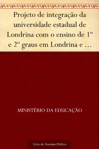 Livro PDF Projeto de integração da universidade estadual de Londrina com o ensino de 1º e 2º graus em Londrina e região