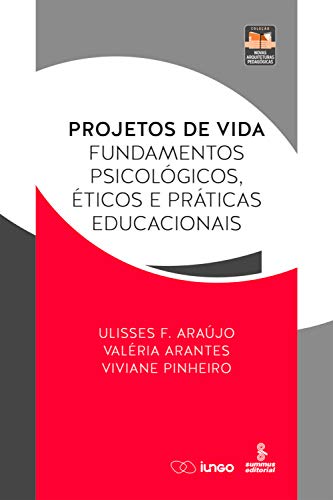 Livro PDF: Projetos de vida: Fundamentos psicológicos, éticos e práticas educacionais (Novas Arquiteturas Pedagógicas)