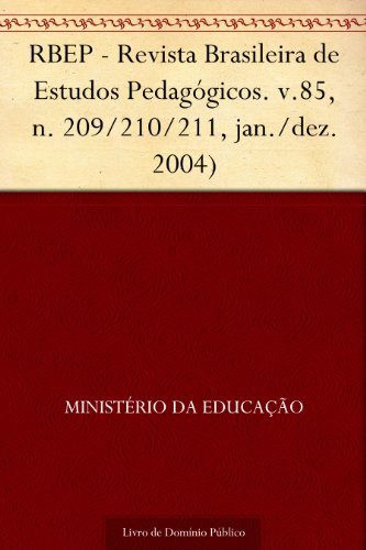 Livro PDF RBEP – Revista Brasileira de Estudos Pedagógicos. v.85 n. 209-210-211 jan.-dez. 2004)
