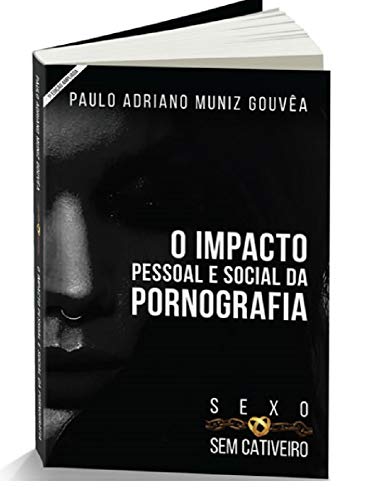Livro PDF Sexo sem Cativeiro: O Impacto Pessoal e Social da Pornografia