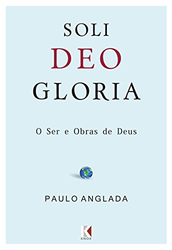 Livro PDF Soli Deo Gloria: O Ser e Obras de Deus