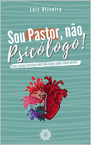 Capa do livro: Sou Pastor, não Psicólogo!: O que líderes cristãos precisam saber sobre saúde mental. - Ler Online pdf