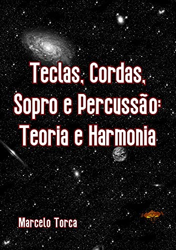 Livro PDF Teclas, Cordas, Sopro e Percussão: Teoria e Harmonia (Educação Musical)