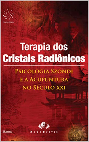 Livro PDF Terapia dos Cristais Radiônicos: Psicologia Szondi e a acupuntura no século XXI