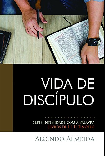 Capa do livro: Vida de Discípulo: 1 e 2 Tímóteo (Intimidade com a Palavra) - Ler Online pdf