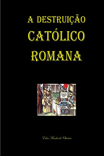 Capa do livro: A Destruição Católico Romana - Ler Online pdf