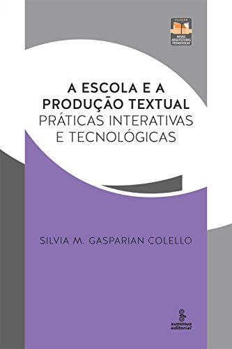 Livro PDF: A escola e a produção textual: Práticas interativas e tecnológicas