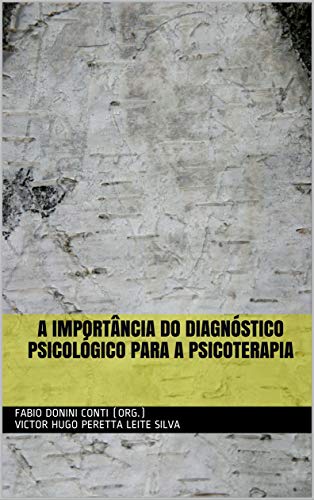 Livro PDF: A IMPORTÂNCIA DO DIAGNÓSTICO PSICOLÓGICO PARA A PSICOTERAPIA