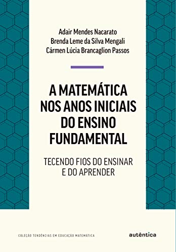 Livro PDF A matemática nos anos iniciais do ensino fundamental: Tecendo fios do ensinar e do aprender