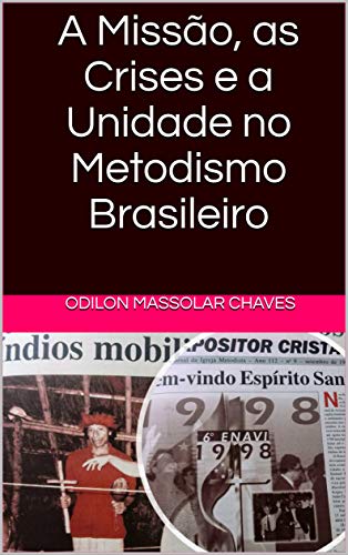 Livro PDF A Missão, as Crises e a Unidade no Metodismo Brasileiro