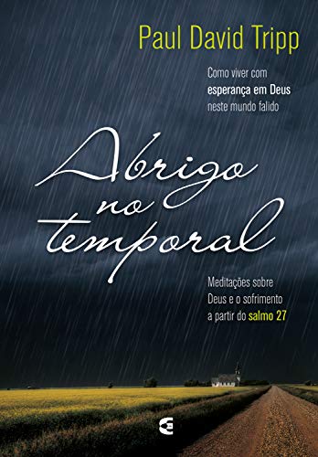 Capa do livro: Abrigo no temporal: Como viver com esperança em Deus neste mundo falido - Ler Online pdf