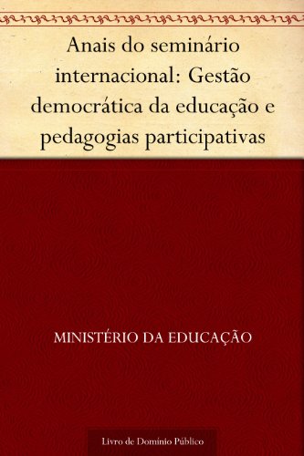 Livro PDF Anais do seminário internacional: Gestão democrática da educação e pedagogias participativas