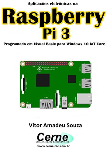 Livro PDF: Aplicações eletrônicas na Raspberry Pi 3 Programado em Visual Basic para Windows 10 IoT Core