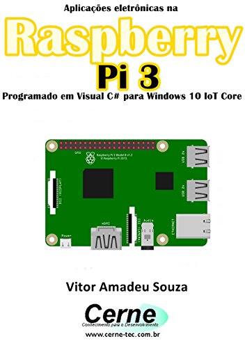 Livro PDF Aplicações eletrônicas na Raspberry Pi 3 Programado em Visual C# para Windows 10 IoT Core