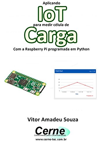 Livro PDF Aplicando IoT para medir célula de Carga Com a Raspberry Pi programada em Python