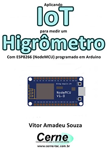 Livro PDF Aplicando IoT para medir um Higrômetro Com ESP8266 (NodeMCU) programado em Arduino