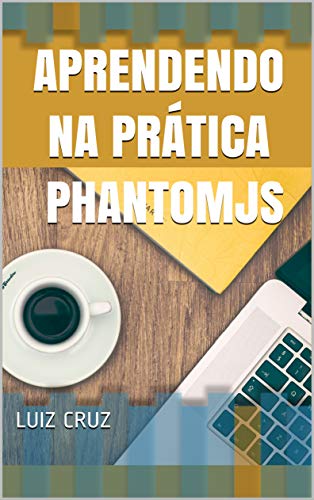 Livro PDF Aprendendo na prática PhantomJS