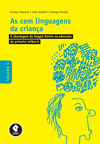 Livro PDF: As Cem Linguagens da Criança: Volume 1 – A Abordagem de Reggio Emilia na Educação da Primeira Infância